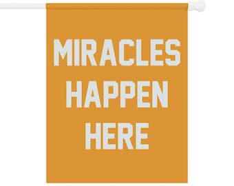 Miracles Happen Here - Inspirational House Flag