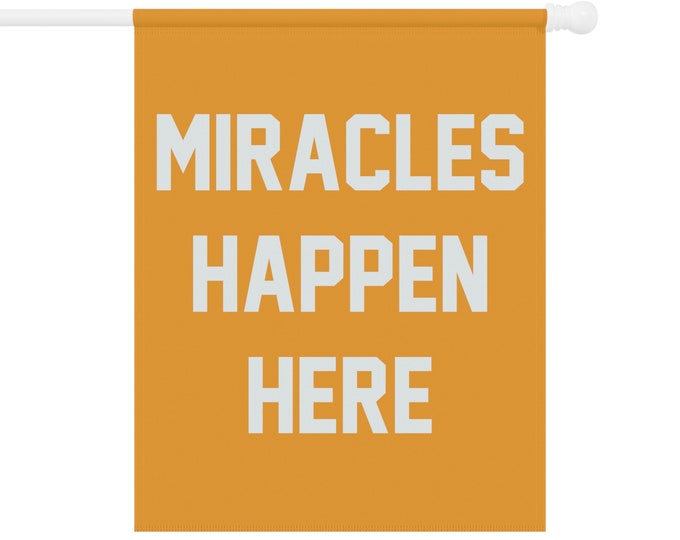 Miracles Happen Here - Inspirational House Flag