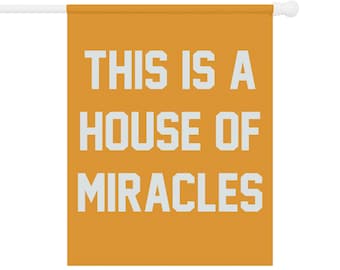 This is a House of Miracles - Inspirational House Flag