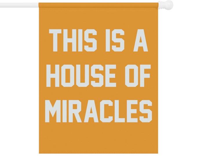 This is a House of Miracles - Inspirational House Flag