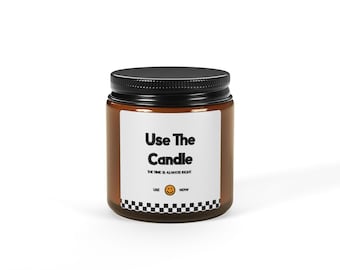 Use The Candle - The Time Is Always Right -  Scented Soy Candle (Multi-Size, Amber Jar)