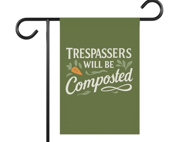 Funny Garden Flag Trespassers Will Be Composted Double Sided Outdoor Yard Decor Weatherproof Fade Resistant Sign Garden Gift Idea