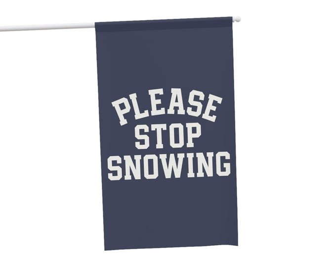 Funny Please Stop Snowing Navy House Banner Double Sided Outdoor Porch Flag Winter Decor Weatherproof Fade Resistant Large Holiday Gift
