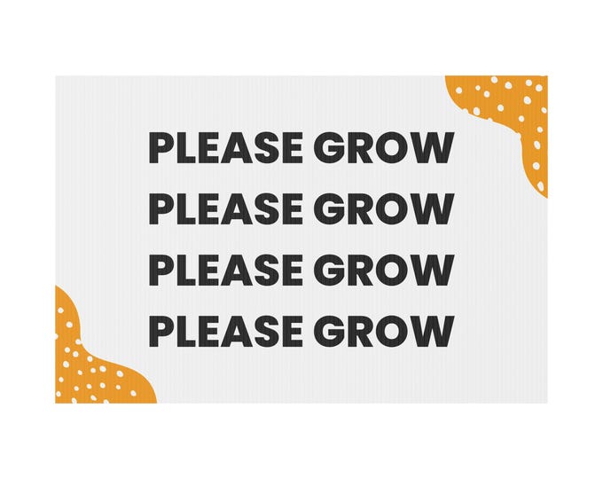 Please Grow - Plastic Yard Sign