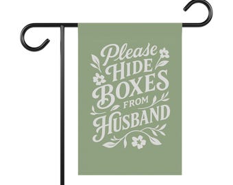 Funny Please Hide Boxes From Husband Garden Flag Porch Decor Double Sided Outdoor Flag Weatherproof Fade Resistant Delivery Humor Gift