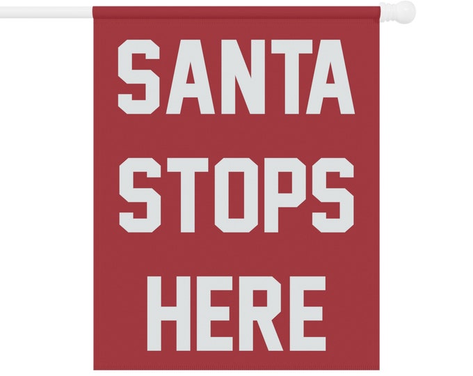 Santa Stops Here  Garden & House Banner