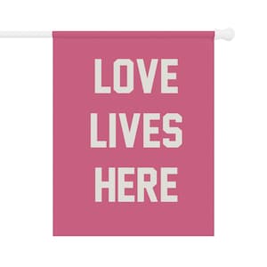 LOVE LIVES HERE Garden & House Banner