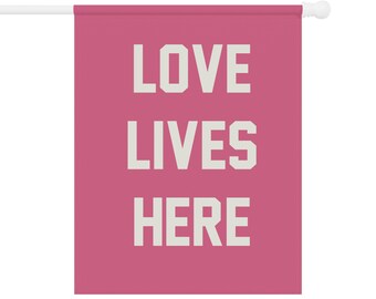 LOVE LIVES HERE Garden & House Banner