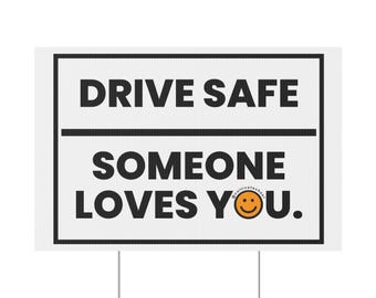 Drive Safe Someone Loves You - Plastic Yard Sign
