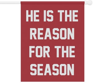 He Is The Reason For The Season Garden & House Banner