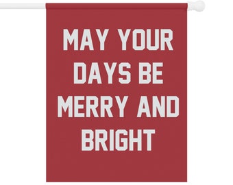 May Your Days Be Merry and Bright  Garden & House Banner