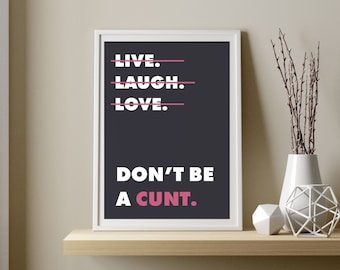 Live Laugh Love Don't Be A Cunt Poster - 40x60cm Leinwand Druck, Ungerahmt