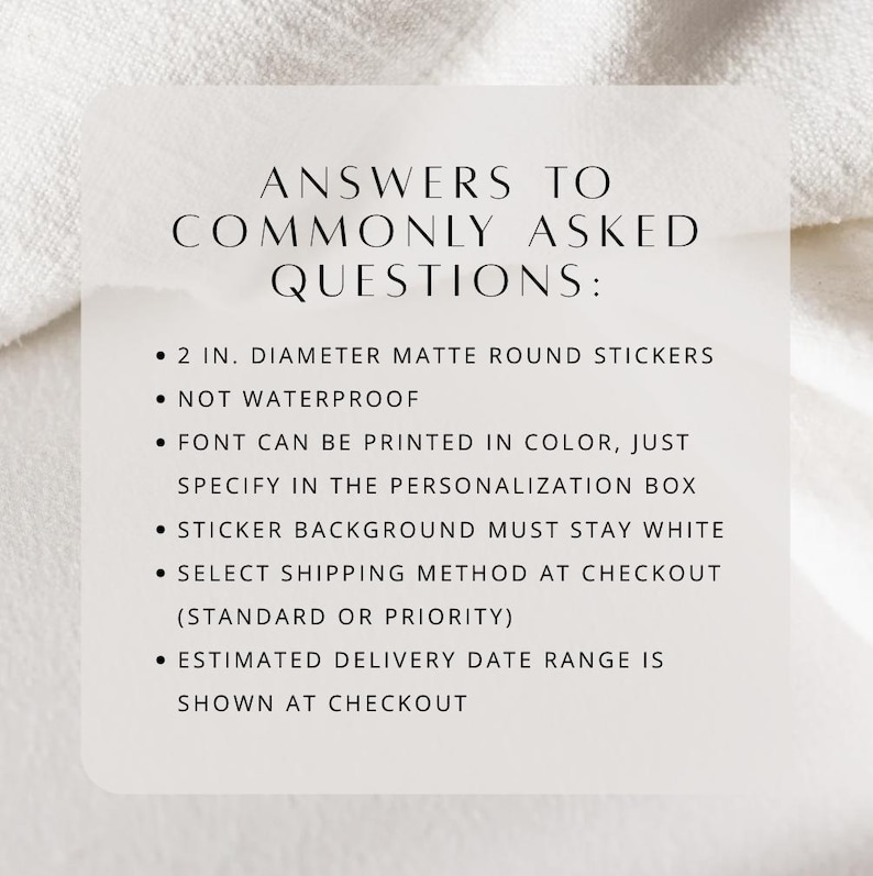 May include: A white card with the text "ANSWERS TO COMMONLY ASKED QUESTIONS:" and bullet points about 2-inch diameter matte round stickers. The text also mentions that the stickers are not waterproof and the font can be printed in color.