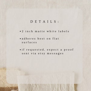 May include: Details for 2 inch matte white labels. The labels adhere best on flat surfaces. If requested, a proof will be sent via Etsy messages.