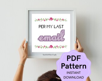 May include: A framed cross-stitch pattern with the text "PER MY LAST email" in purple, surrounded by floral accents. A purple badge with "PDF Pattern" and "INSTANT DOWNLOAD" is in the lower right corner. The frame is white.