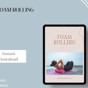 May include: A tablet screen displaying a digital guide to foam rolling, with the title "FOAM ROLLING" in brown text. The guide features a photo of a person using a pink foam roller on a purple mat. The text "CREATED BY DR. KAY" is at the bottom of the screen.