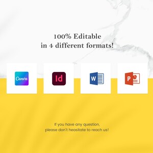 May include: Image with the text "100% Editable in 4 different formats!" featuring logos for Canva, Adobe InDesign, Microsoft Word, and Microsoft PowerPoint. The background is white and yellow with the text "If you have any question, please don't hesitate to reach us!"