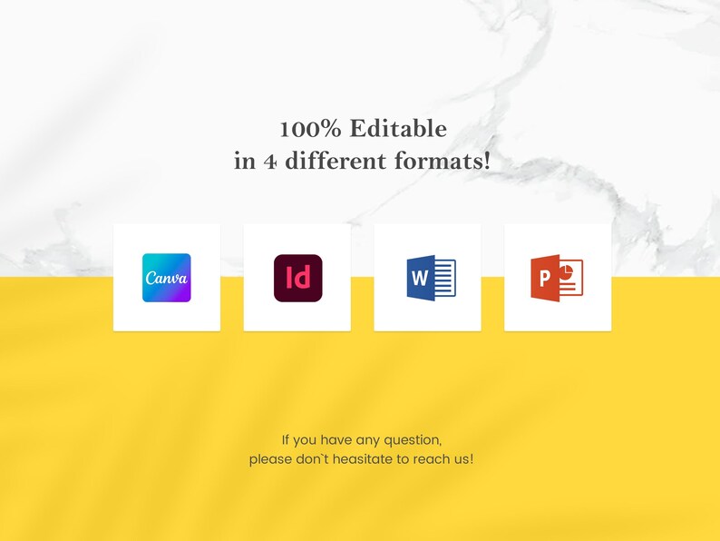 May include: Image with the text "100% Editable in 4 different formats!" featuring logos for Canva, Adobe InDesign, Microsoft Word, and Microsoft PowerPoint. The background is white and yellow with the text "If you have any question, please don't hesitate to reach us!"