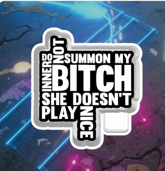 Don’t summon my bitch car freshie mold or housing.