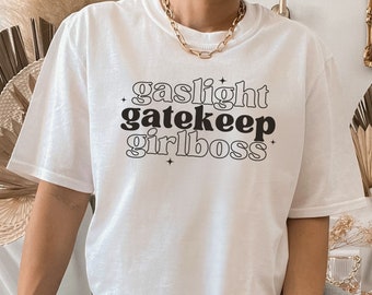 Gaslight Gatekeep Girlboss Graphic Tee - Meme Funny Shirt