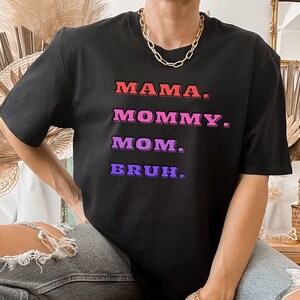Mama Mommy Mom Bruh Shirt, Mother&#39;s Day Shirt, Funny Mom Shirt, Mom Shirt, Gifts for Mom, Mother&#39;s Day Gifts, Mommy Shirt