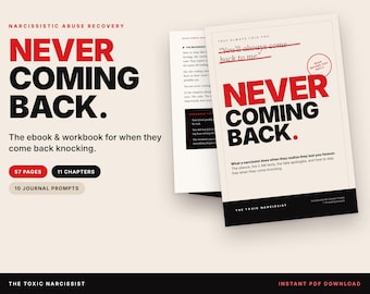 May include: An ebook and workbook titled Never Coming Back, featuring a cream background with bold red and black text. The cover includes the phrase You'll always come back to me, 57 pages, 11 chapters, and 10 journal prompts for narcissistic abuse recovery.