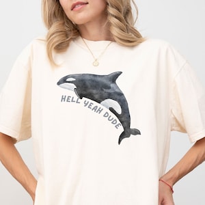 Unisex Hell Yeah Dude Orca Shirt, Funny Orca Shirt, Marine Biologist Orca TShirt, Killer Whale Silly Shirt, Orca Graphic Tee, Funny Summer