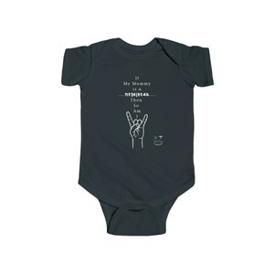 If My Mommy is a METALHEAD... Then so am I Infant Fine Jersey Bodysuit