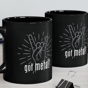 Got METAL? 11oz Black Mug
