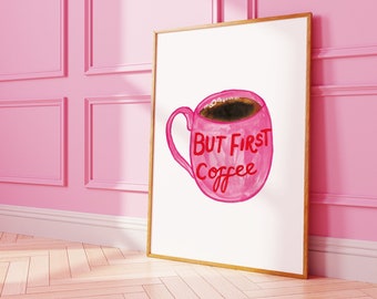 Printable But First Coffee Wall Art, Pink Art Print for Coffee Lovers, Coffee Poster for Kitchen