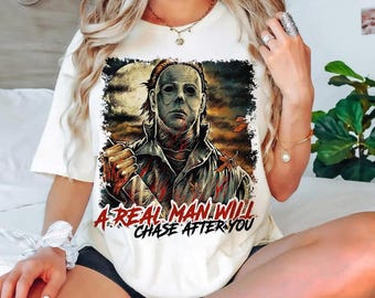 Real Man Chase You Shirt- Halloween Shirt Women Funny,Halloween Womens Shirt,Michael Myers Halloween Shirt,Michael Myers Shirt