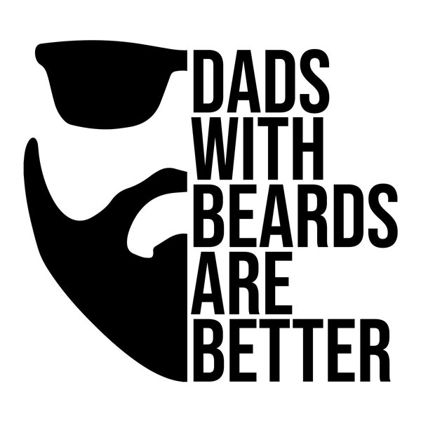 Dad's With Beards Are Better SVG Png, Fathers Day Svg, Fathers Day Gift, Fathers Day Shirt, Beard Dad Svg, Dad Life Svg