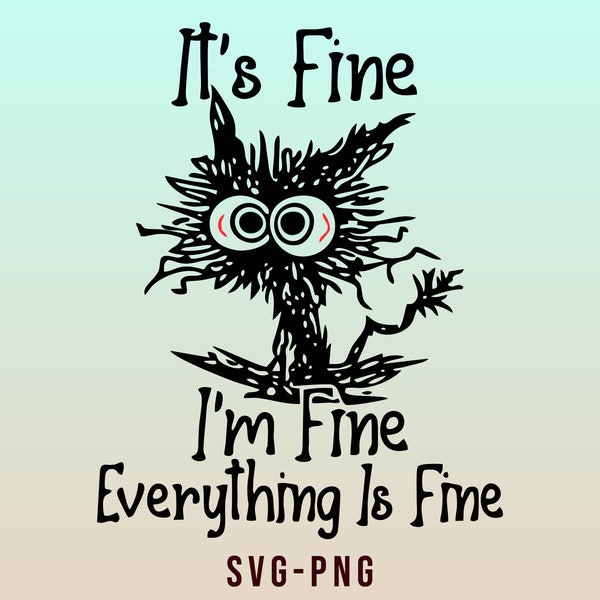 It's Fine I'm Fine Everything is Fine SVG I'm fine Cat Svg Black Cat Svg Elektrocuted Cat Crazy Cat svg