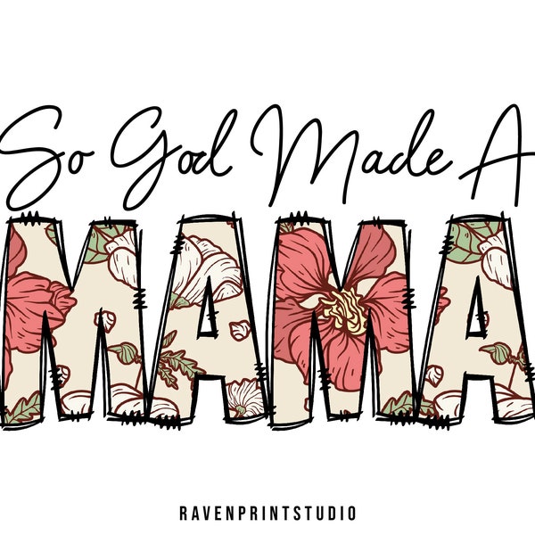 So God Made A Mama PNG Mama Floral Sublimation, Mama Floral Shirt Design PNG Mother's Day Farm, Gift For Moms