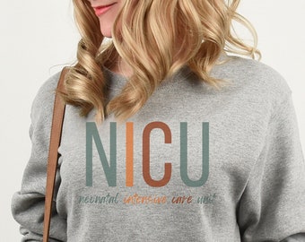 NICU Nurse Sweatshirt: Neonatal Intensive Care Unit Sweater
