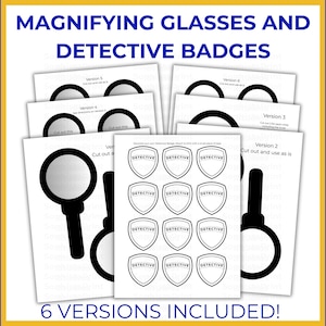May include: Printable sheets featuring magnifying glasses and detective badges. Text reads "MAGNIFYING GLASSES AND DETECTIVE BADGES" and "6 VERSIONS INCLUDED!". Includes versions to cut out and use as is.