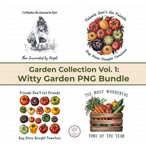 May include: A digital graphic bundle titled Garden Collection Vol. 1: Witty Garden PNG Bundle. It features four illustrations: a person gardening with text, a cluster of colorful tomatoes with text, a grid of various tomatoes with text, and a wooden crate of vegetables with text.