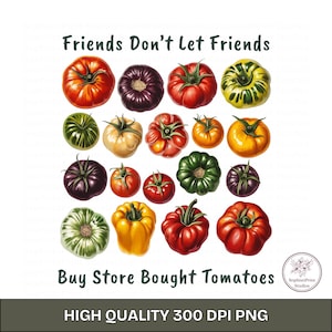 Friends Dont Let Friends Buy Store bought Tomatoes, Tomato Girl Summer PNG, Homestead Gift, Funny Tomato, Tomato lover, Garden Girl, Foodie