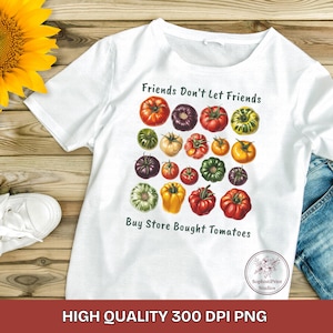 Friends Dont Let Friends Buy Store bought Tomatoes, Tomato Girl Summer PNG, Homestead Gift, Funny Tomato, Tomato lover, Garden Girl, Foodie