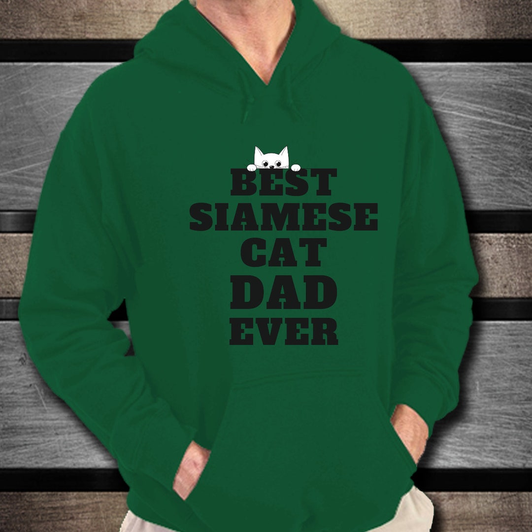 Siamese Cat Hoodie, Best Siamese Cat Dad Ever, Siamese Cat Dad Etsy