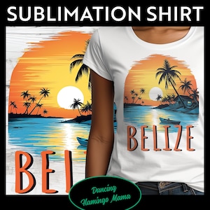 May include: A white t-shirt with a sunset scene over a body of water with palm trees and the text "Belize". The scene is in a circle with a blue, green, and orange color scheme. The text "Dancing Flamingo Mama" is in a green circle at the bottom of the shirt.