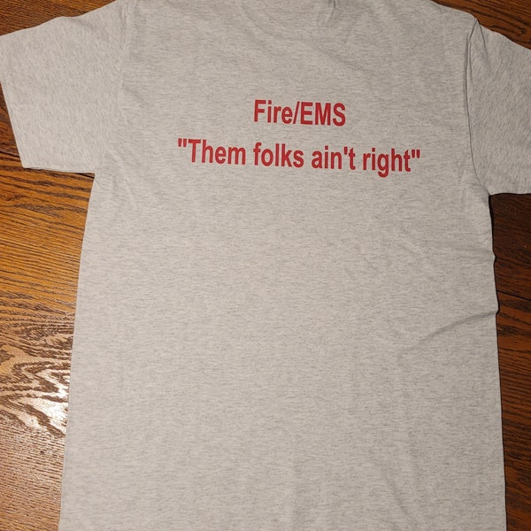 Them Folks Ain't  Right - Fire/EMS Appreciation  T-Shirt