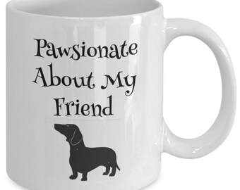 Daschund mug,  Dachshund mug, Dog walker gift, Doxie mama, Weiner dog mug, Dog dad mug, Dog mug cute, Pawsionate About My Friend