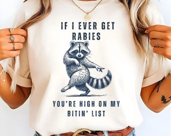 Funny Raccoon Rabies Biting List Design PNG, If I Ever Get Rabies You're High On My Bitin' List Png, Vintage Design Png, Adult Humor Shirt