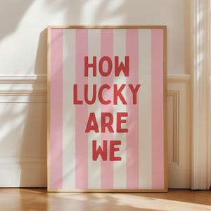 How Lucky Are We Print in Pink Red, Trendy Aesthetic Home Decor, Girly Wall Art, Sweet Positive Quote Print, Lucky Poster, Digital Download
