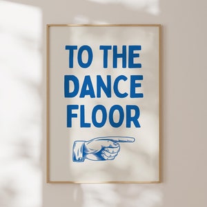 To The Dance Floor Print in Blue, Preppy Room Decor, Trendy Wall Art, Typography Art, Maximalist Retro Poster, Party Sign, Digital Download