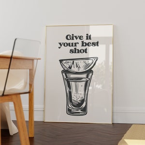Daj z siebie wszystko Wydrukuj, Nowoczesna sztuka wózka barowego, Modna dekoracja ścienna, Plakat z drinkiem tequili, Plakat z alkoholem, Pobieranie cyfrowe, Sztuka do druku