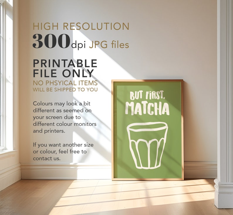 May include: A printable poster with a green background and white text that reads "But First, Matcha". A white outline of a glass of matcha is in the center of the poster.