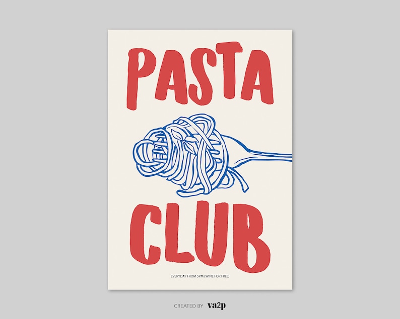 May include: A white poster with red and blue text that reads "PASTA CLUB" with a blue illustration of a fork with spaghetti on it. The text at the bottom reads "EVERYDAY FROM 5PM (DINE IN FOR FREE) CREATED BY va2p".