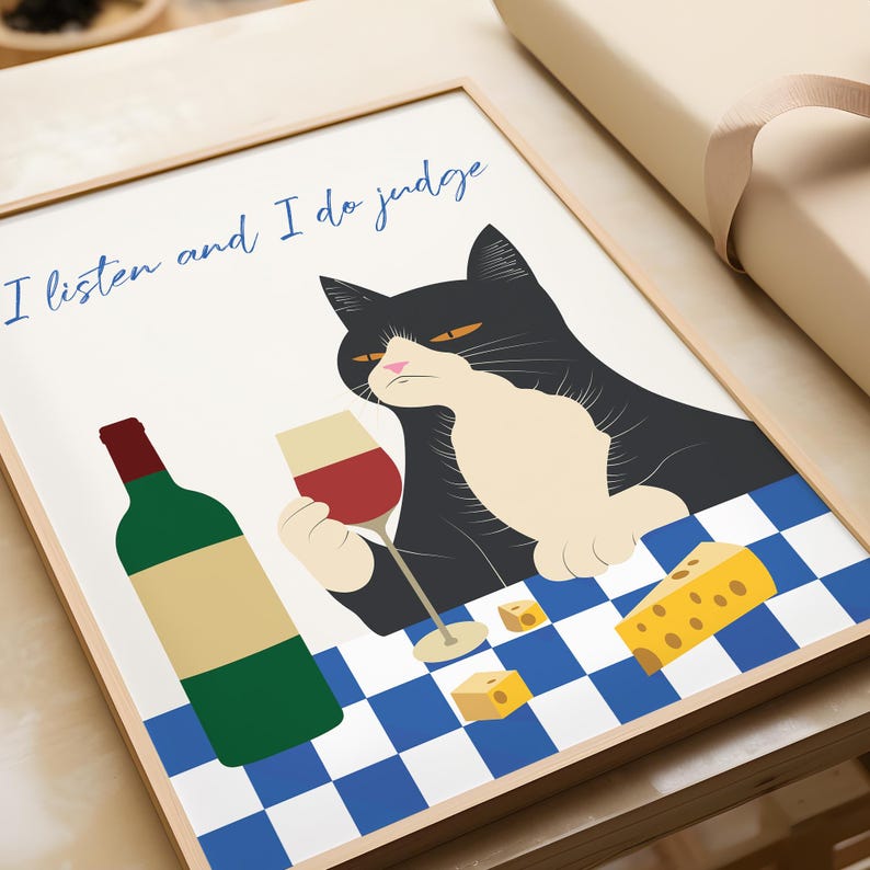 May include: A black and white cat with a glass of red wine and a plate of cheese on a blue and white checkered tablecloth. The text "I listen and I do judge" is written in blue on a white background.